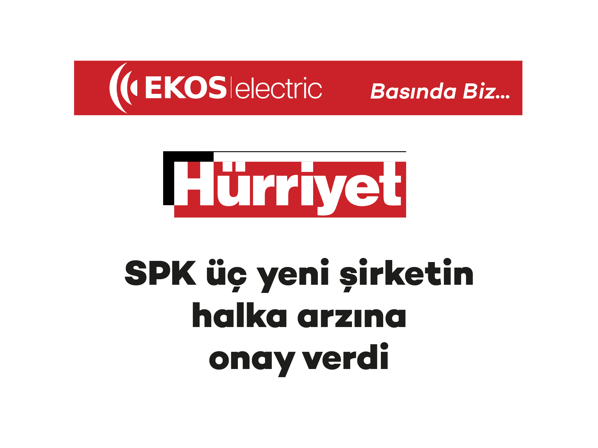 Hürriyet Ekonomi – SPK üç yeni şirketin halka arzına onay verdi